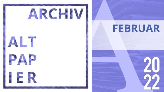 Der Schriftzug "Archiv" und "Altpapier Februar 2022". Die vorherschende Farbe ist ein helleres blau.