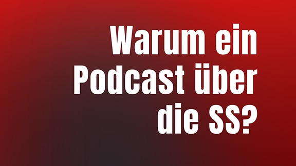 Warum ein Podcast über die SS?