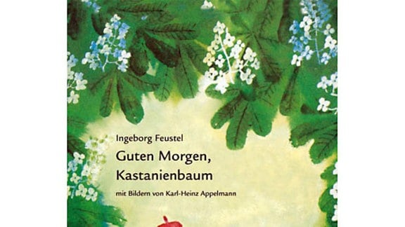 Ingeborg Feustel: Guten Morgen, Kastanienbaum