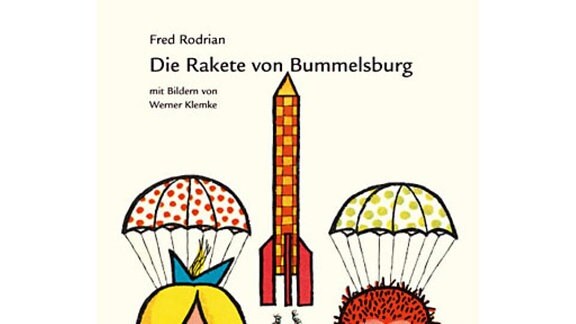 Fred Rodrian: Die Rakete von Bummelsburg