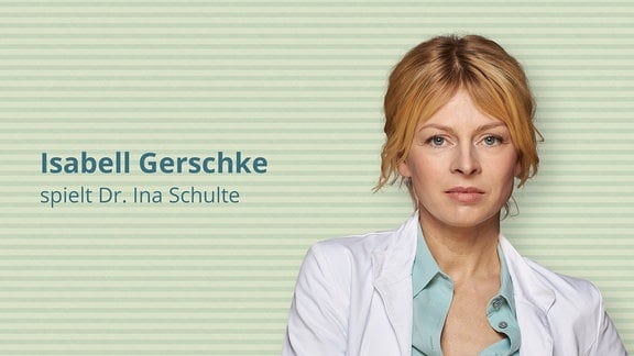 Isabell Gerschke spielt Dr. Ina Schulte 