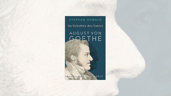 Buchcover - Stephan Oswald: Im Schatten des Vaters: August von Goethe