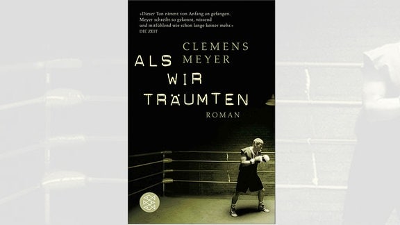 Buchcover von Clemens Meyer: "Als wir träumten", ein Mann in einem Boxring