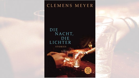 Clemens Meyer: Die Nacht, die Lichter