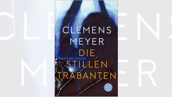 Clemens Meyer: Die stillen Trabanten