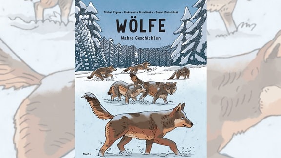 Gemaltes Cover: Wölfe mit braunem Fell laufen von links nach rechts durch eine Schneelandschaft. Darüber steht: Wölfe - wahre Geschichten