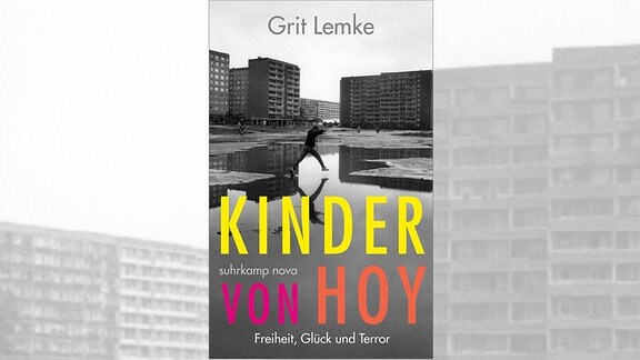 Das Buchcover Kinder von Hoy. Freiheit, Glück und Terror der Autorin Grit Lemke