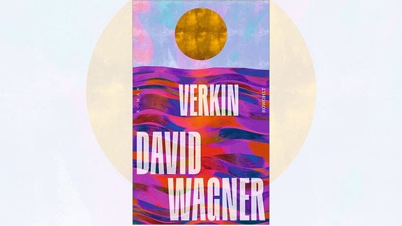 Cover des Buchs "Verkin" von David Wagner mit einer Grafik eines Meers und einer Sonne