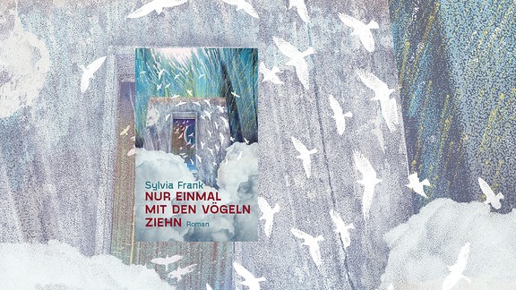 Buchcover "Nur einmal mit den Vögeln ziehn", weiße Vögel vor grau-blauem Hintergrund.
