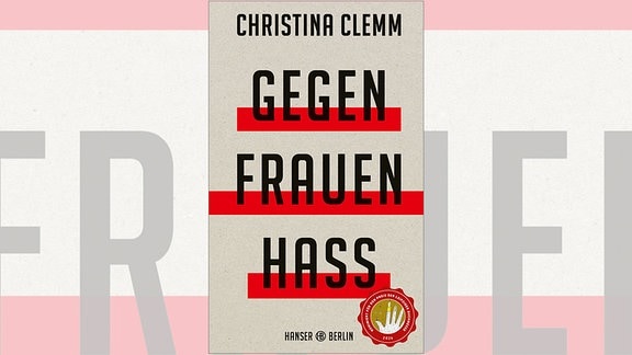 Cover eines Buches der Autorin Christina Clemm: Das in beige gehaltene Cover trägt den Schriftzug "Gegen Frauenhass", der rot unterstrichen ist