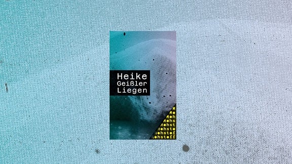Auf dem Cover von Heike Geißlers "Liegen" verschwimmt blaue Farbe.