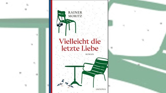 Cover des in grün und weiß gehaltenen Buches "Vielleicht die letzte Liebe" von Rainer Moritz: darauf ein Gartentisch mit zwei Stühlen