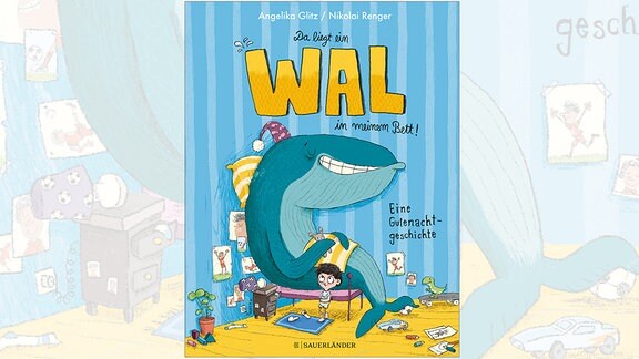 "Da liegt ein Wal in meinem Bett": Das Buch-Cover zeigt ein Kinderzimmer, im Bett liegt ein Walfisch, davor steht ein kleiner Junge und guckt zornig. 