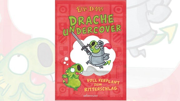 Elys Dolan: Drache undercover. Voll verplant zum Ritterschlag   - Ein in Rot gehaltenes Buch-Cover zeigt eine Zeichnung mit zwei kleinen grünen Drachen, einer trägt Schnauzbart und eine Ritterrüstung 