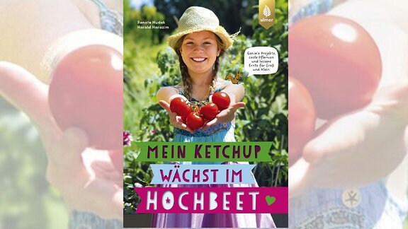 Cove des Buches "Mein Ketchup wächst im Hochbeet", das eine Frau mit Sonnenhut zeigt, die mit ausgestreckten Armen stolz Tomaten zeigt