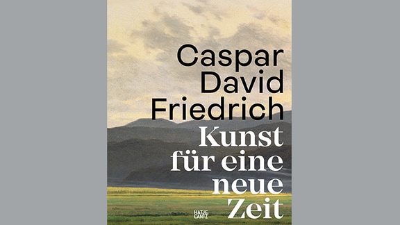 Alt: Buch-Cover in Gelb- und Grautönen: Caspar David Friedrich. Kunst für eine neue Zeit