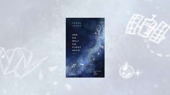 Zu sehen ist das Cover des Buchs "Und die Welt, sie fliegt hoch": eine galaktische Darstellung, darin sind Comic-Zeichnungen in weiß von Raketen, einem Heißluftballon und Origami