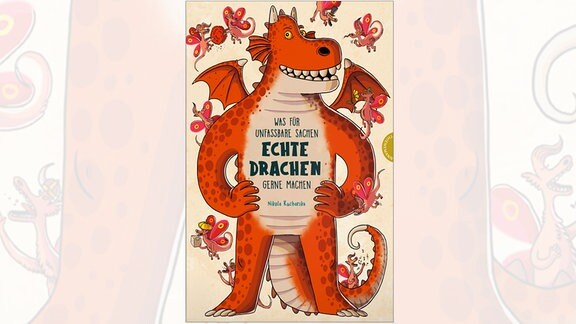 Cover des Buches "Was für unfassbare Sachen echte Drachen gerne machen": Ein roter Drache, der freundlich lächelt