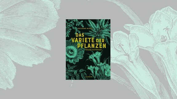 Buchcover "Das Varieté der Pflanzen. Botanik und Fantasie" von Richard Mabey