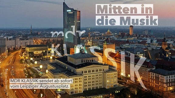 "Mitten in die Musik - MDR Klassik" steht auf einem Bild von der Skyline Leipzigs.