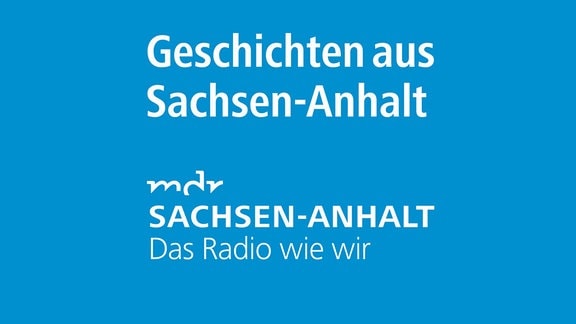 Podcast Geschichten aus Sachsen-Anhalt