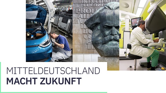 Eine Grafik zeigt den Karl-Marx-Kopf in Chemnitz, die Montage eines Elektroautos und einen Mediziner in einem fortschrittlichen Operationssaal. Dazu der Schriftzug "Mitteldeutschland macht Zukunft".