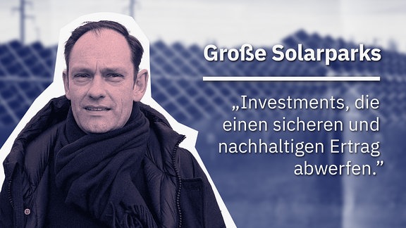 Eine Grafik zeigt eine Collage vom Bild eines Mannes, dazu Solapanele in einem Solarpark, außerdem das Zitat "Investments, die einen sicheren und nachhaltigen Ertrag abwerfen."