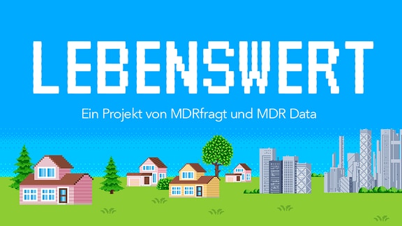 Vor einem blauen Hintergrund ist ein Haus und Schrift in Pixelgrafik. Darauf steht: "Lebenswert – Ein Projekt von MDRfragt und MDR Data"