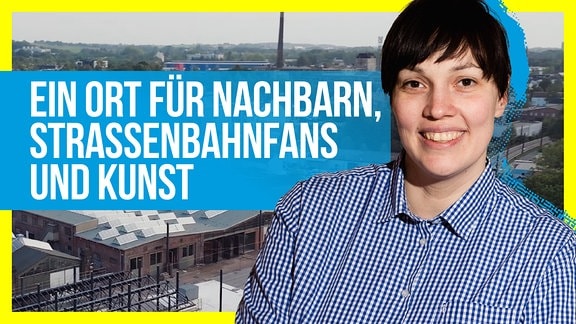 Frau mit dunklen Haaren und Text links neben sich: Ein Ort für Nachbarn, Strassenbahnfans und Kunst