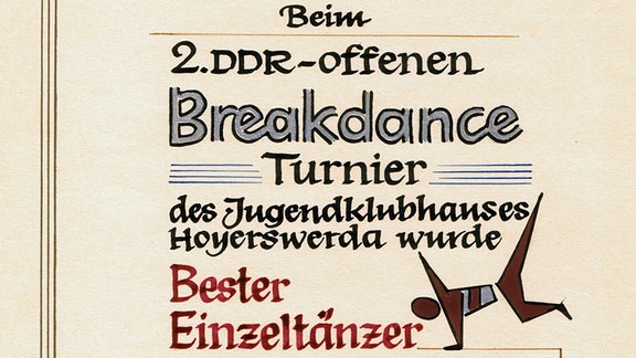 Eine Urkunde mit der Aufschrift "Beim 2. DDR-offenen Breakdance Turnier des Jugendklubhauses Hoyerswerda wurde Bester Einzeltänzer Heiko Hahnewald. Hoyerswerda, den 7. Februar 1987"