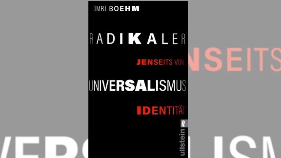 Buchcover: Omri Boehm "Radikaler Universalismus. Jenseits von Identität"
