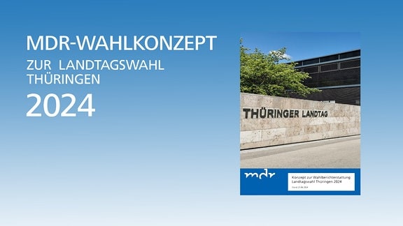 MDR-Wahlkonzept zur Landtagswahl in Thüringen 2024