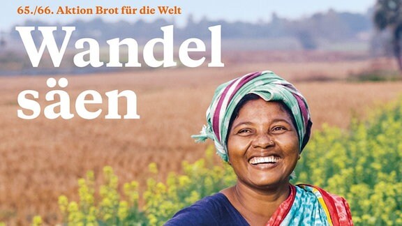 65. Aktion Brot für die Welt: "Wandel säen"