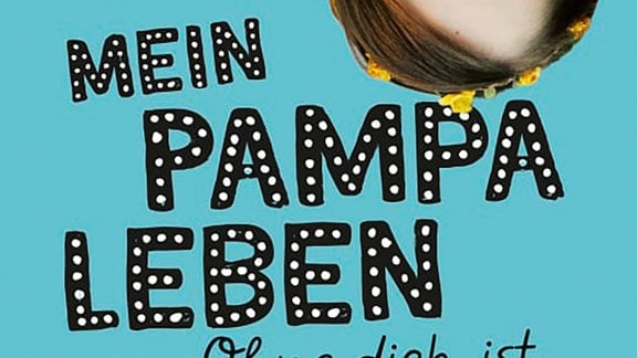 Cover des Buches "Mein Pampaleben – ohne dich ist alles Dorf"