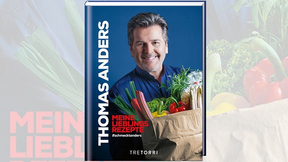 Thomas Anders: "Meine Liebslingsrezepte"