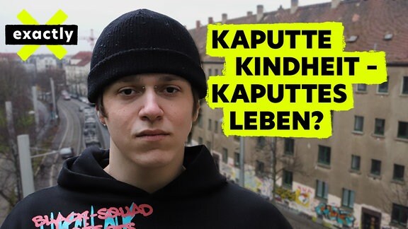 exactly: Kaputte Kindheit – Kaputtes Leben?