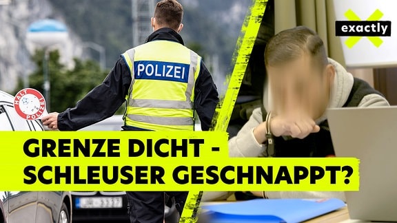 exactly - Jagd auf Schleuser - wirken Grenzkontrollen?
