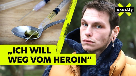 Teaserbild zu exactly mit der Aufschrift: "Ich will weg vom Heroin"