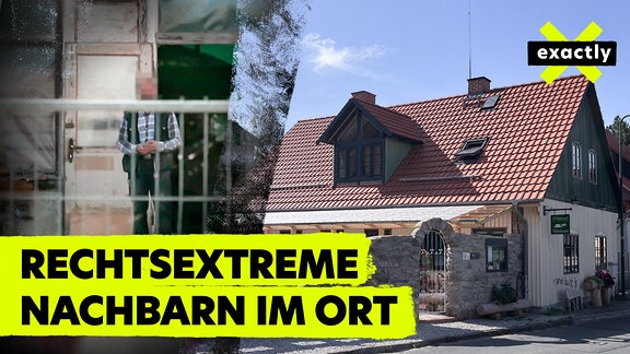 exactly: Rechtsextreme Nachbarn im Ort