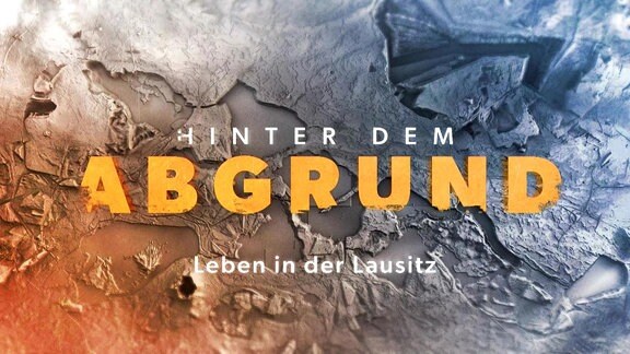 "Hinter dem Abgrund - Leben in der Lausitz"