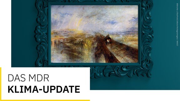 Das Gemälde "Rain, Steam, Speed" von JMW Turner im Titelbild des MDR Klima Updates.