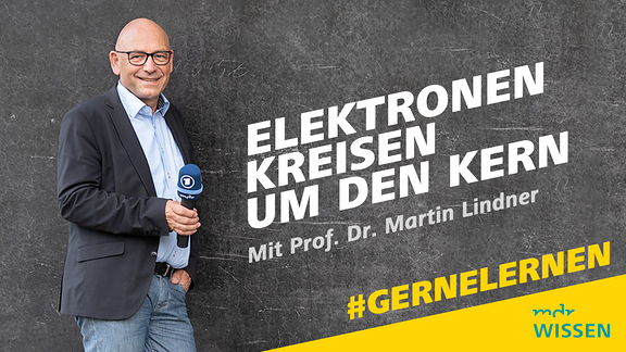 Prof. Dr. Martin Lindner. Schrift: Elektronen kreisen um den Kern. Mit Prof. Dr. Martin Lindner. #GERNELERNEN MDR WISSEN