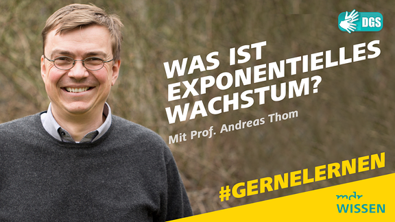 Prof. Dr. Andreas Thom. Schrift: Exponentielles Wachstum. Mit Prof. Dr. Andreas Thom. #GERNELERNEN MDR WISSEN. DGS.