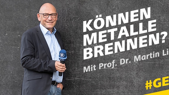 Prof. Dr. Martin Lindner. Schrift: Können Metalle brennen? Mit Prof. Dr. Martin Lindner. #GERNELERNEN MDR WISSEN.