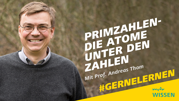 Prof. Dr. Andreas Thom. Schrift: Primzahlen - die Atome unter den Zahlen. Mit Prof. Dr. Andreas Thom. #GERNELERNEN MDR WISSEN