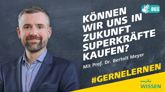 Prod. Dr. Bertolt Meyer von der TU Chemnitz. Schrift: #GERNELERNEN mit Prof. Dr. Bertolt Meyer. Können wir uns in Zukunft Suiperkräfte kaufen?