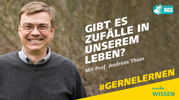 Prof. Dr. Andreas Thom. Schrift: Gibt es Zufälle in unserem Leben? Mit Prof. Dr. Andreas Thom. #GERNELERNEN MDR WISSEN. DGS