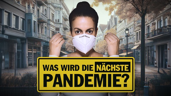 Eine Frau bindet sich eine FFP2-Maske um das Gesicht, unter ihr steht auf einem gelben Schild die Frage: "Was wird die nächste Pandemie".