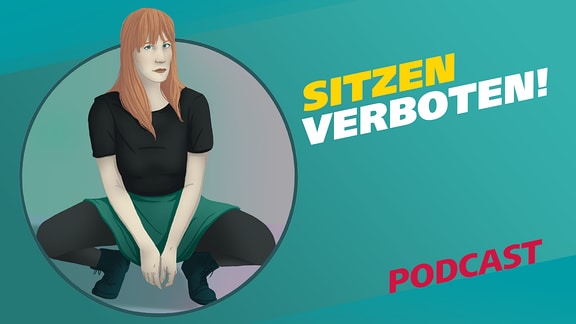 Die Illustration zeigt eine junge Frau in der Hocke. Daneben der Schriftzug "Sitzen verboten!" und der Hinweis, dass es sich um einen Podcast handelt.