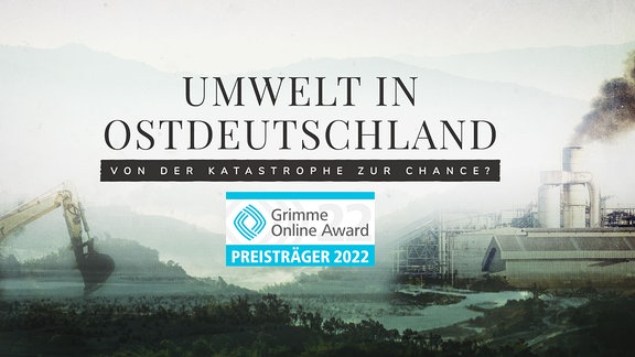 "Umwelt in Ostdeutschland, von der Katastrophe zur Chance" steht vor einer Collage. Dazu der Titel "Grimme Online Award"